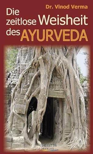 9783931560140: Die zeitlose Weisheit des Ayurveda: Eine wissenschaftliche Darstellung