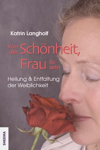 Beispielbild fr Von der Schnheit, Frau zu sein: Heilung und Entfaltung der Weiblichkeit zum Verkauf von medimops