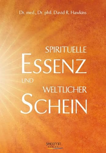 Spirituelle Essenz und weltlicher Schein (9783931560232) by Hawkins, David R.