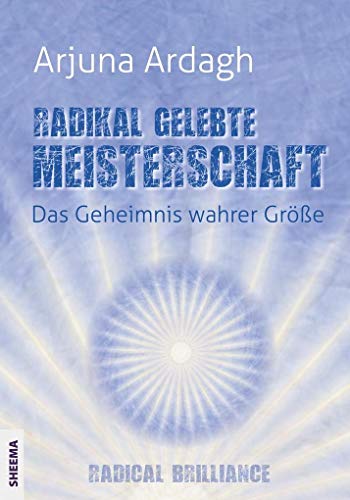 Stock image for Radikal gelebte Meisterschaft: Das Geheimnis wahrer Gre - Radikale Brillanz for sale by medimops