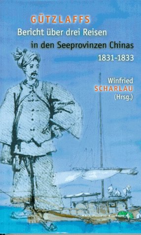 Beispielbild fr Gtzlaffs Bericht ber drei Reisen in den Seeprovinzen Chinas 1831-1833. zum Verkauf von Antiquariat Matthias Wagner