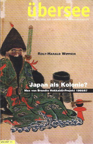 9783931567538: Japan als Kolonie?. Max von Brandts Hokkaido-Projekt 1865/67 (Livre en allemand)