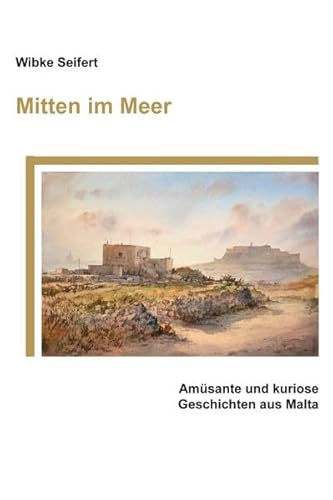 Beispielbild fr Mitten im Meer: Amüsante und kuriose Geschichten aus Malta zum Verkauf von AwesomeBooks