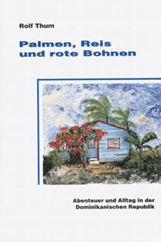 Beispielbild fr Palmen, Reis und rote Bohnen: Abenteuer und Alltag in der Dominikanischen Republik zum Verkauf von medimops