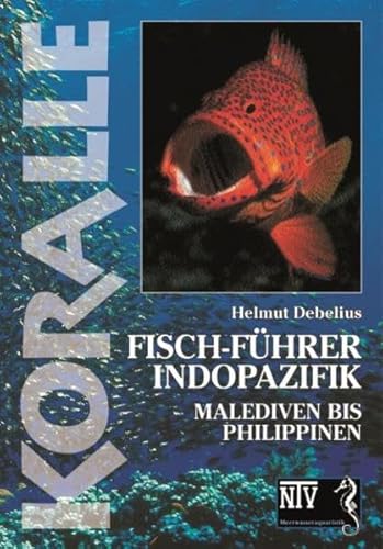 Koralle - Fisch-FÃ¼hrer Indfopazifik. (9783931587741) by Debelius, Helmut