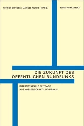 Beispielbild fr Die Zukunft des ffentlichen Rundfunks. Internationale Beitrge aus Wissenschaft und Praxis zum Verkauf von medimops