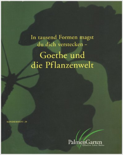 In tausend Formen magst du dich verstecken - Goethe und die Pflanzenwelt, Begleitheft zur Ausstellung, Mit Abb., - Schneckenburger, Stefan