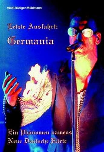 Stock image for Letzte Ausfahrt: Germania. Ein Phnomen namens Neue Deutsche Hrte. for sale by Steamhead Records & Books