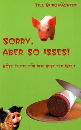 9783931624309: 'Sorry, aber so isses! Bse Texte fr den Rest der Welt'