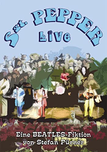 Beispielbild fr Sgt. Pepper Live - Eine Beatles Fiktion zum Verkauf von Eulennest Verlag e.K.