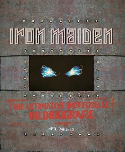 9783931624743: Iron Maiden - Die ultimative inoffizielle Bildbiografie
