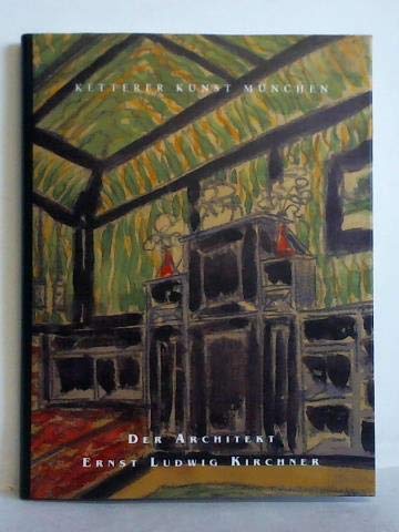 Der Architekt Ernst Ludwig Kirchner. - Diplomarbeit und Studienentwürfe 1901 -1905. Aus den Nachl...