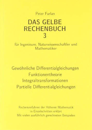 Stock image for Das Gelbe Rechenbuch 03. Gewhnliche Differentialgleichungen, Funktionentheorie, Integraltransformationen, Partielle Differentialgleichungen for sale by GreatBookPrices
