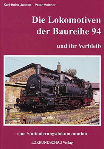 9783931647001: Die Lokomotiven der Baureihe 94 und ihr Verbleib