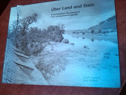 9783931656096: ber Land und Stein. Kulturlandschaft Weserbergland. Vom Sollingsanstein geprgt