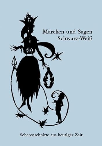 Stock image for Mrchen und Sagen Schwarz-Wei: Scherenschnitte aus heutiger Zeit for sale by medimops