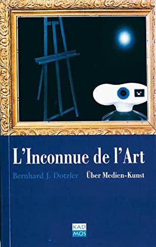 9783931659394: L' Inconnue de l' Art: Essays zur Medienkunst