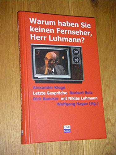 Stock image for Warum haben Sie keinen Fernseher, Herr Luhmann: Letzte Gesprche mit Niklas Luhmann for sale by medimops