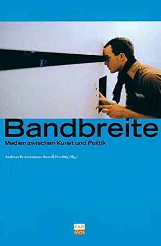 Stock image for Bandbreite. Medien zwischen Kunst und Politik, for sale by modernes antiquariat f. wiss. literatur