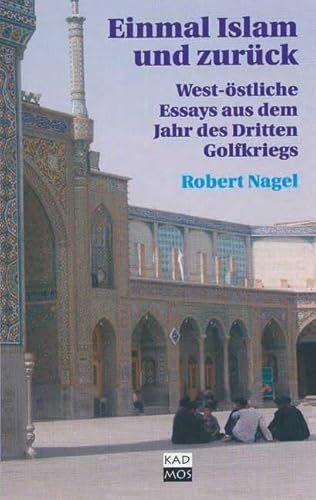 Beispielbild fr Einmal Islam und zurck. West-stliche Essays aus dem Jahr des Dritten Golfkriegs zum Verkauf von medimops