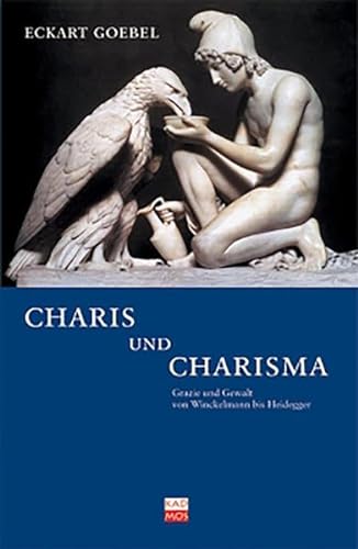 Beispielbild fr Charis und Charisma. Gewalt und Grazie von Winckelmann bis Heidegger zum Verkauf von medimops