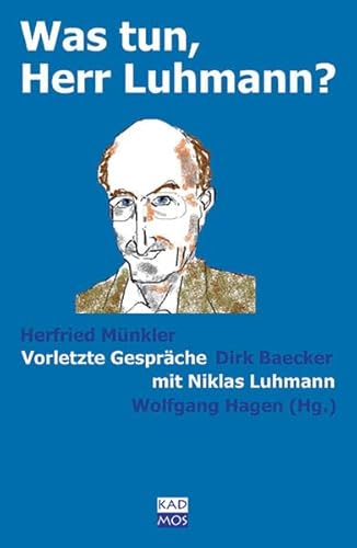 9783931659981: Was tun, Herr Luhmann? Vorletzte Gesprche mit Niklas Luhmann