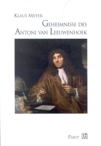 Geheimnisse des Antoni van Leeuwenhoek - Meyer Klaus