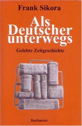 9783931680510: Als Deutscher unterwegs: Gelebte Zeitgeschichte