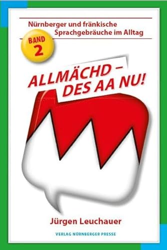Beispielbild fr Allmächd, des aa nu!: Nürnberger und Fränkische Sprachgebräuche im Alltag Band 2 zum Verkauf von WorldofBooks