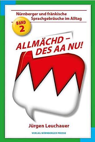 Allmächd, des aa nu! : Nürnberger und Fränkische Sprachgebräuche im Alltag Band 2 - Jürgen Leuchauer