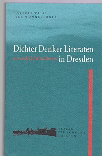 Beispielbild fr Dichter, Denker, Literaten aus sechs Jahrhunderten in Dresden zum Verkauf von medimops