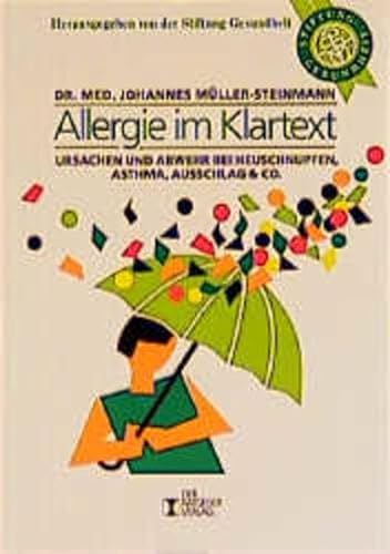 Allergie im Klartext. Ursachen und Abwehr bei Heuschnupfen, Asthma, Ausschlag und Co - Müller-Steinmann, Johannes und Johannes Müller- Steinmann