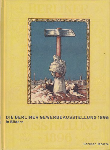 Die Berliner Gewerbeausstellung 1896 in Bildern - anonym