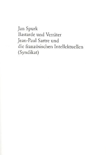 Stock image for Bastarde und Verrter. Jean-Paul Sartre und die franzsischen Intellektuellen, for sale by modernes antiquariat f. wiss. literatur