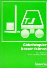 Stock image for Gabelstapler besser fahren. Ein Handbuch fr die betriebliche Praxis. for sale by Steamhead Records & Books