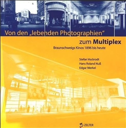 Beispielbild fr VON DEN "LEBENDEN PHOTOGRAPHIEN" ZUM MULTIPLEX Braunschweigs Kinos 1896 bis heute zum Verkauf von Verlag fr Filmschriften