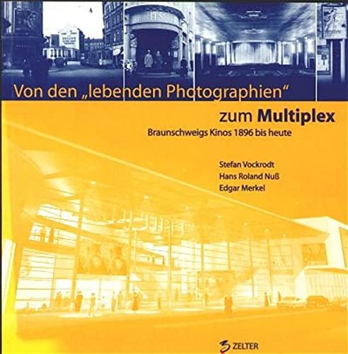 Stock image for VON DEN "LEBENDEN PHOTOGRAPHIEN" ZUM MULTIPLEX Braunschweigs Kinos 1896 bis heute for sale by Verlag fr Filmschriften