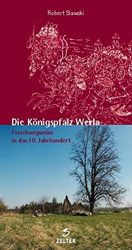 Die Königspfalz Werla - Forschungsreise in das 10. Jahrhundert. - Slawski, Robert und Alexandra Geffert