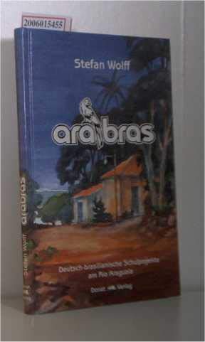 Stock image for Arabras - Deutsch-brasilianische Schulprojekte am Rio Araguaia. Mit einem Geleitwort von Heinz Zahrnt und Herbert Asselmeyer. for sale by Antiquariat KAMAS