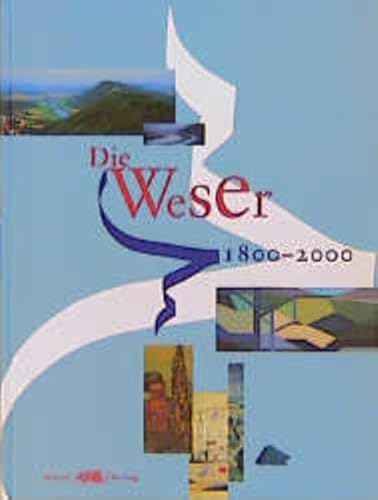 Beispielbild fr Die Weser 1800-2000 zum Verkauf von medimops