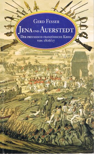 Jena und Auerstedt: Der preussisch-französische Krieg von 1806/07