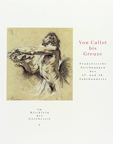 9783931768782: From Callot to Greuze: French Drawings from Weimar