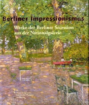 Beispielbild fr Berliner Impressionismus - Werke der Berliner Secession aus der Nationalgalerie Berlin. zum Verkauf von Antiquariat Bernhardt