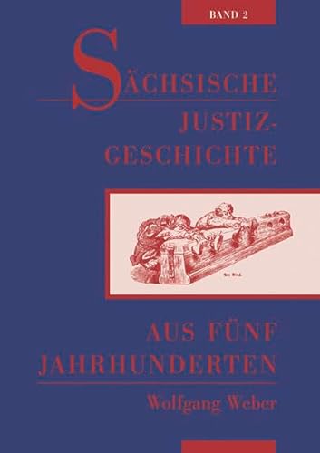 SÃ¤chsische Justizgeschichte aus fÃ¼nf Jahrhunderten 02 (9783931770440) by Unknown Author