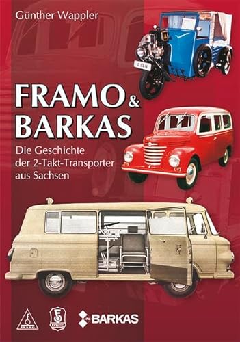 FRAMO & BARKAS: Die Geschichte der 2-Takt-Transporter aus Sachsen Die Geschichte der 2-Takt-Transporter aus Sachsen - Wappler, Günther