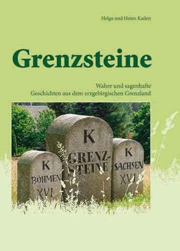 Beispielbild fr Grenzsteine: Wahre und sagenhafte Geschichten aus dem erzgebirgischen Grenzland zum Verkauf von medimops