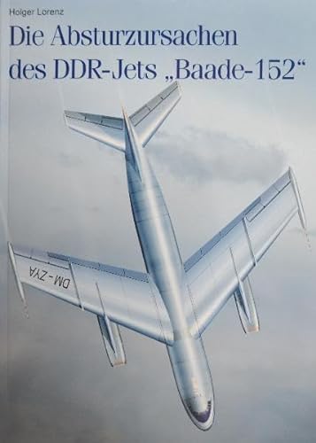 Beispielbild fr Die Absturzursachen des DDR-Jets "Baade-152" zum Verkauf von medimops