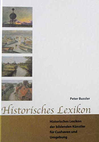 Historisches Lexikon der bildenden Künstler für Cuxhaven und Umgebung - Bussler, Peter