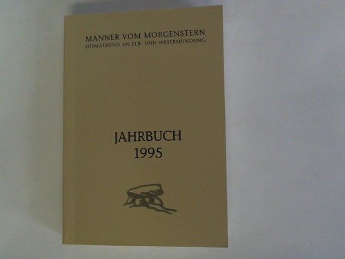 Jahrbuch 74 / (1995): Gewidmet Heinrich Egon Hansen. - - Männer vom Morgenstern. Heimatbund an Elb- und Wesermündung