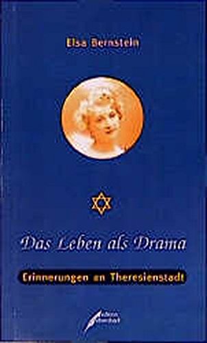 Das Leben als Drama : Erinnerungen an Theresienstadt. Hrsg. von Rita Bake und Birgit Kiupel / Teil von: Anne-Frank-Shoah-Bibliothek - Bernstein, Elsa